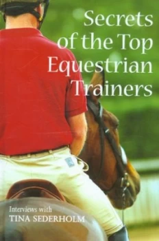 Image of Secrets of the Top Equestrian Trainers by Tina Sederholm Hardback