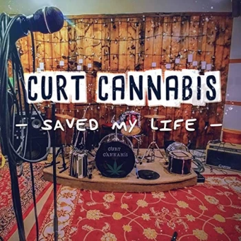 Image of Curt Cannabis - Saved My Life CD