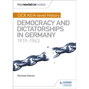 Image of My Revision Notes: OCR AS/A-Level History: Democracy and Dictatorships in Germany 1919-63