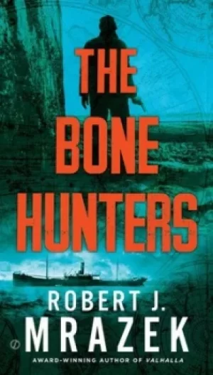 Image of The bone hunters by Robert J. Mrazek