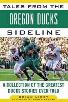 Image of Tales from the Oregon Ducks Sideline by Brian Libby Hardback