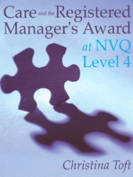 Image of Care and the Registered Managers Award at Nvq Level 4 by Christina Toft Paperback