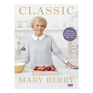 Image of Classic: Delicious No-Fuss Recipes From Mary's BBC Series