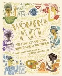 Image of Women in Art : 50 Fearless Creatives Who Inspired the World