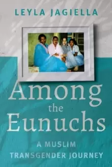 Image of Among the Eunuchs : A Muslim Transgender Journey
