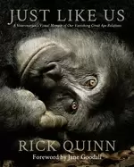 Image of just like us a veterinarians visual memoir of our vanishing great ape relat