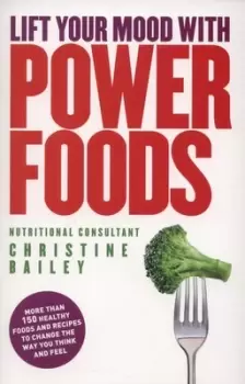Image of Lift your mood with power foods by Christine Bailey