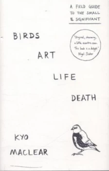 Image of Birds Art Life Death by Kyo Maclear Hardback
