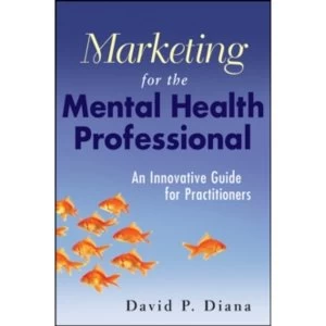 Image of Marketing for the Mental Health Professional: An Innovative Guide for Practitioners by David P. Diana (Paperback, 2010)