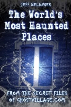 Image of The Worlds Most Haunted Places by Jeff Belanger Paperback