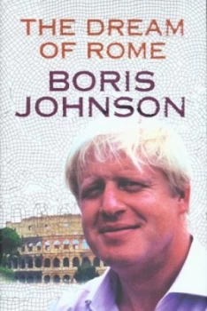 Image of The Dream of Rome by Boris Johnson Hardback