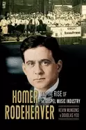 Image of homer rodeheaver and the rise of the gospel music industry