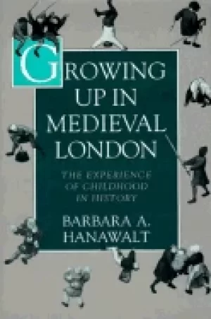 Image of growing up in medieval london the experience of childhood in history