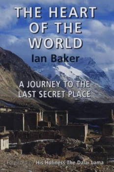 Image of The Heart of the World by Ian Baker Hardback