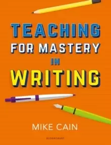 Image of Teaching for Mastery in Writing : A Strategy for Helping Children Get Good at Words