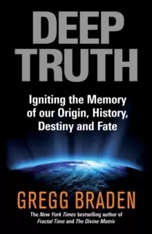 Image of Deep Truth : Igniting the Memory of Our Origin, History, Destiny and Fate