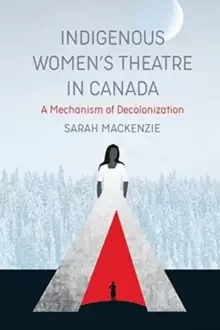 Image of Indigenous Womens Theatre in Canada : A Mechanism of Decolonization