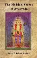 Image of Hidden Secret of Ayurveda by Dr Robert E Svoboda Svoboda