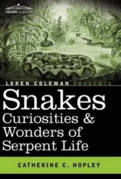 Image of Snakes Curiosities and Wonders of Serpent Life by Catherine C Hopley Hardback