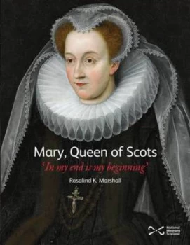 Image of Mary Queen of Scots by Rosalind K Marshall Hardback