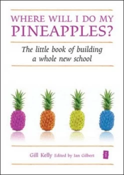Image of Where Will I Do My Pineapples by Gill Kelly and Ian Gilbert Hardback