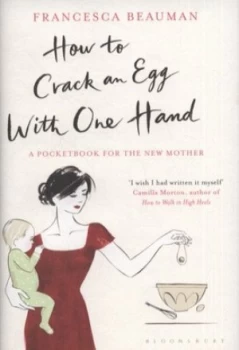 Image of How to Crack an Egg with One Hand by Francesca Beauman Hardback