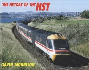 Image of The Heyday of the Hst by G. W Morrison Hardback