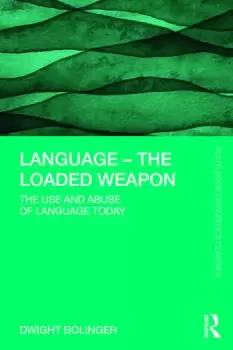 Image of Language The Loaded WeaponThe Use and Abuse of Language Today