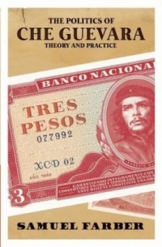 Image of The Politics of Che Guevara by Samuel Farber Paperback