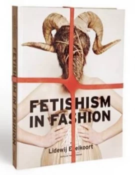Image of Fetishism in Fashion by Lidewij Edelkoort Hardback