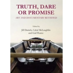 Image of Truth, Dare or Promise: Art and Documentary Revisited by Cambridge Scholars Publishing (Hardback, 2013)