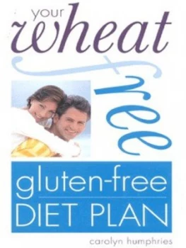 Image of Your Wheat Free Gluten-Free Diet Plan by Carolyn Humphries Paperback