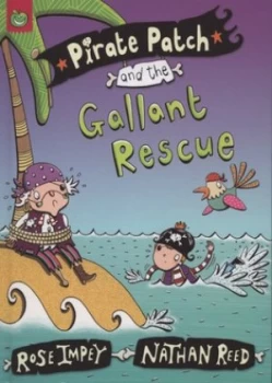 Image of Pirate Patch and the Gallant Rescue by Rose Impey Hardback