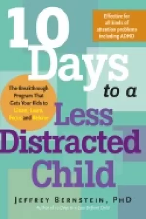 Image of 10 days to a less distracted child the breakthrough program that gets your