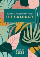 Image of gods wisdom for the graduate class of 2023 botanical new king james versi