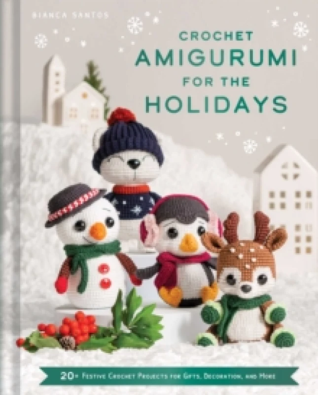 Image of Crochet Amigurumi for the Holidays : 20+ Festive Crochet Projects for Gifts, Decoration, and More Hardback