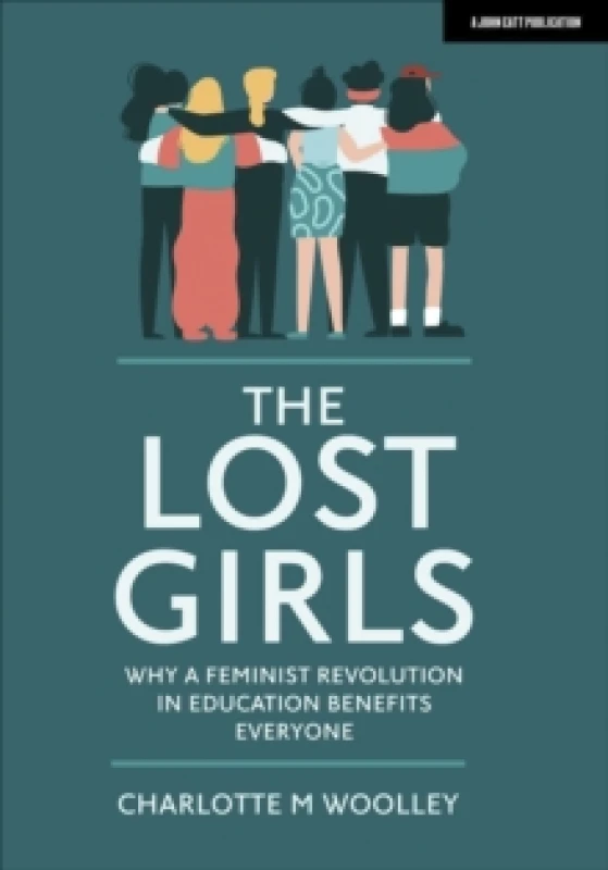 Image of The Lost Girls: Why a feminist revolution in education benefits everyone Paperback / softback