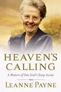 Image of heavens calling a memoir of one souls steep ascent
