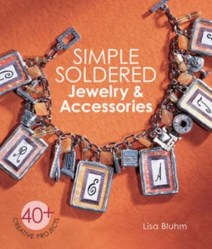 Image of Simple Soldered Jewelry & Accessories by Lisa Bluhm