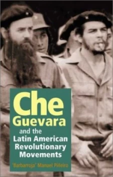 Image of Che Guevara and the Latin American Revolutionary Movements by Manuel Pieiro Losada and Luis Surez Salazar Book
