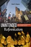 Image of unintended reformation how a religious revolution secularized society