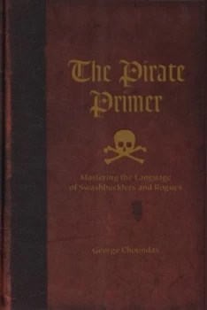 Image of The Pirate Primer by George Choundas Hardback