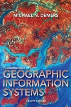 Image of Fundamentals of Geographic Information Systems by Michael N. Demers Hardback