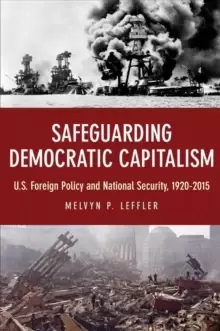 Image of Safeguarding Democratic Capitalism : U.S. Foreign Policy and National Security, 1920-2015