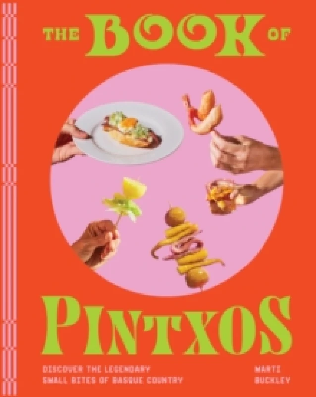 Image of The Book of Pintxos : Discover the Legendary Small Bites of Basque Country Hardback