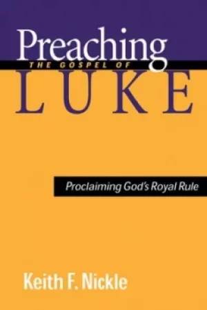 Image of Preaching the Gospel of Luke by Keith F. Nickle
