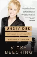 Image of undivided coming out becoming whole and living free from shame