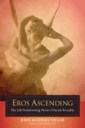 Image of eros ascending the life transforming power of sacred sexuality
