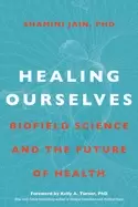 Image of healing ourselves biofield science and the future of health