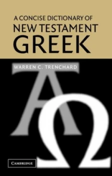 Image of A Concise Dictionary of New Testament Greek by Warren C. Trenchard Paperback
